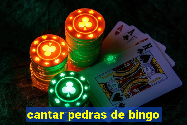 cantar pedras de bingo